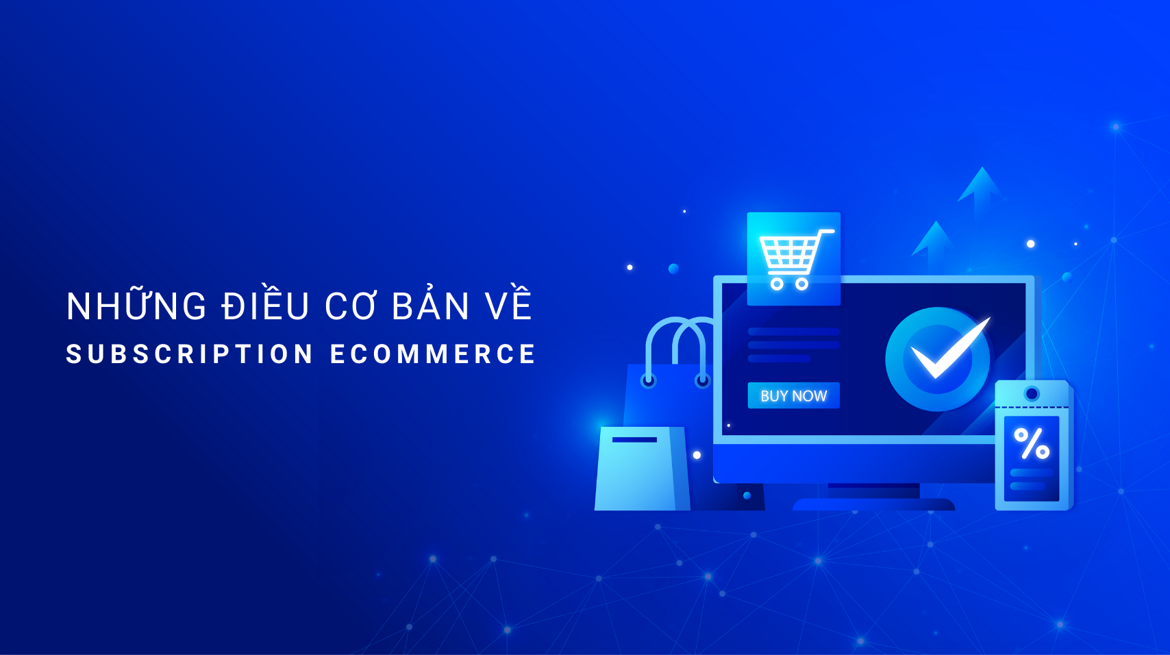 NHỮNG ĐIỀU CƠ BẢN VỀ SUBSCRIPTION ECOMMERCE